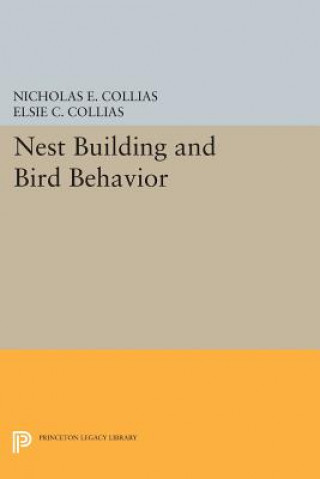 Knjiga Nest Building and Bird Behavior Elsie C. Collias