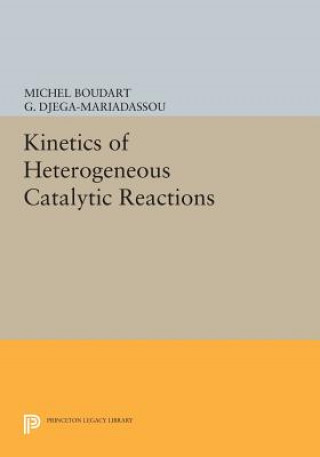 Kniha Kinetics of Heterogeneous Catalytic Reactions Michel Boudart