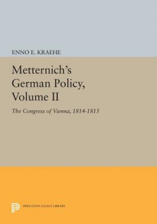 Könyv Metternich's German Policy, Volume II Enno E. Kraehe