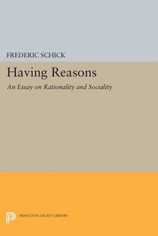 Kniha Having Reasons Frederic Schick