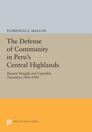 Knjiga Defense of Community in Peru's Central Highlands Florencia E. Mallon