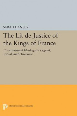 Kniha Lit de Justice of the Kings of France Sarah Hanley