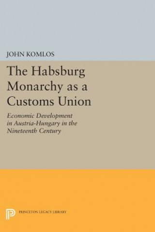 Carte Habsburg Monarchy as a Customs Union John Komlos