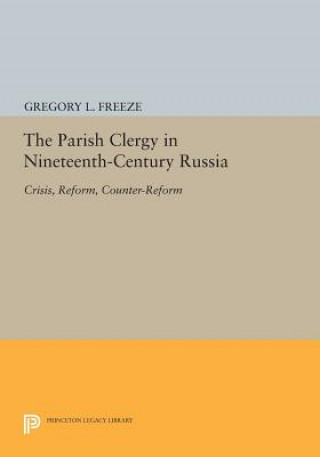 Kniha Parish Clergy in Nineteenth-Century Russia Gregory L. Freeze