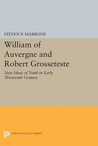 Kniha William of Auvergne and Robert Grosseteste Steven P. Marrone