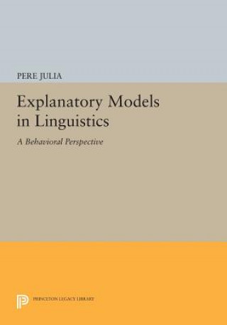 Книга Explanatory Models in Linguistics Julia Pere