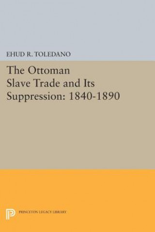 Książka Ottoman Slave Trade and Its Suppression Ehud R. Toledano