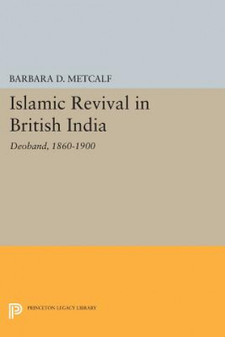 Knjiga Islamic Revival in British India Barbara D. Metcalf