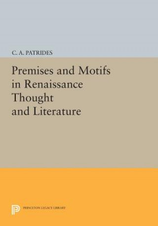 Książka Premises and Motifs in Renaissance Thought and Literature C. A. Patrides