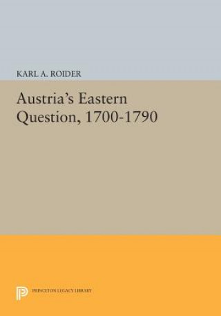 Kniha Austria's Eastern Question, 1700-1790 Karl A. Roider