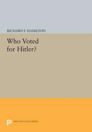 Книга Who Voted for Hitler? Richard F. Hamilton