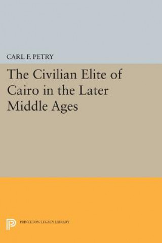 Книга Civilian Elite of Cairo in the Later Middle Ages Carl F. Petry