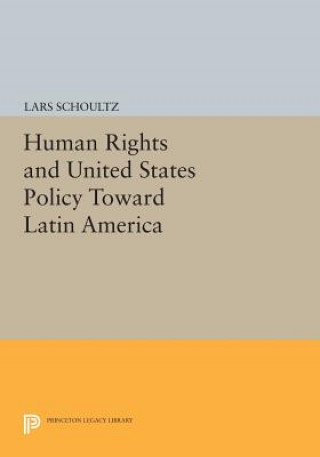 Carte Human Rights and United States Policy Toward Latin America Lars Schoultz