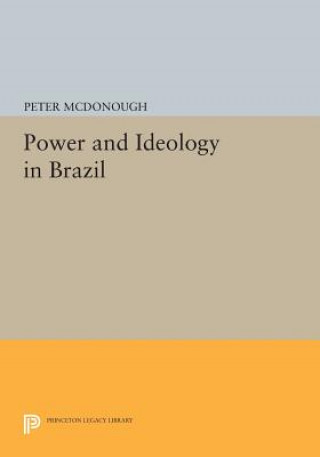 Könyv Power and Ideology in Brazil Peter McDonough