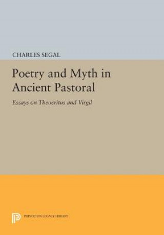 Kniha Poetry and Myth in Ancient Pastoral Charles Segal