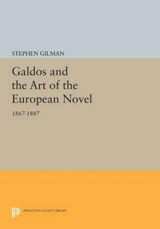 Kniha Galdos and the Art of the European Novel Stephen Gilman