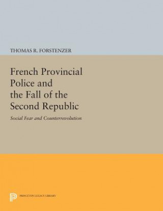 Carte French Provincial Police and the Fall of the Second Republic Thomas R. Forstenzer