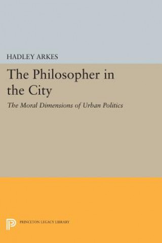 Kniha Philosopher in the City Hadley Arkes