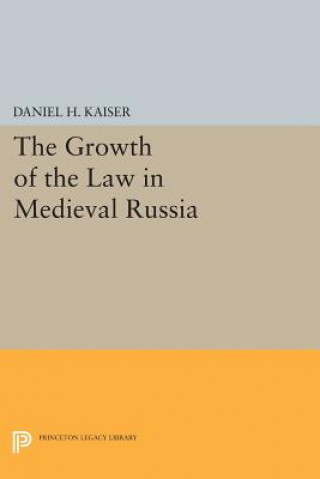 Kniha Growth of the Law in Medieval Russia Daniel H. Kaiser