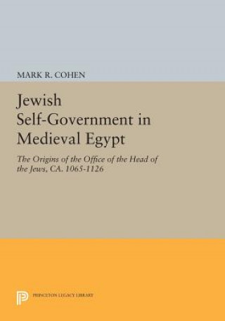 Könyv Jewish Self-Government in Medieval Egypt Mark R. Cohen
