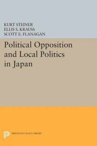Könyv Political Opposition and Local Politics in Japan Scott E. Flanagan