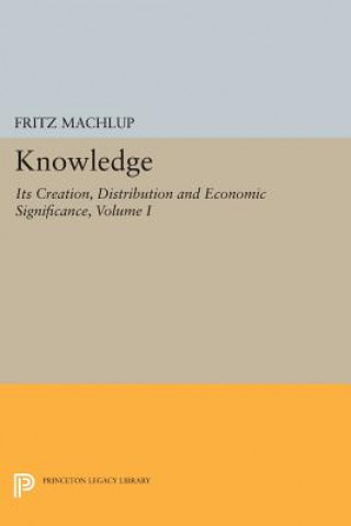 Kniha Knowledge: Its Creation, Distribution and Economic Significance, Volume I Fritz Machlup