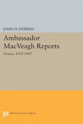 Kniha Ambassador MacVeagh Reports John O. Iatrides