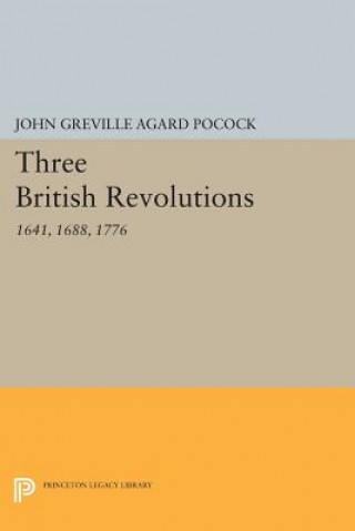 Knjiga Three British Revolutions John Greville Agard Pocock