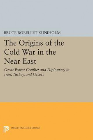 Kniha Origins of the Cold War in the Near East Bruce Robellet Kuniholm