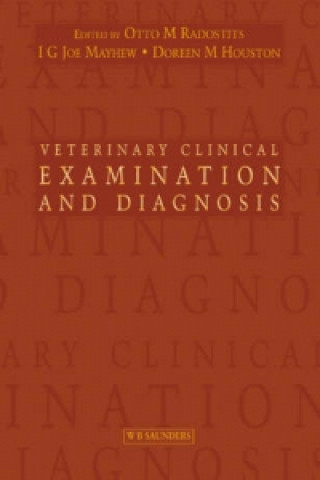 Kniha Veterinary Clinical Examination and Diagnosis Otto M. Radostits