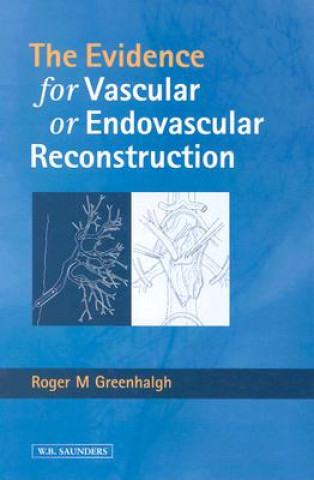 Kniha Evidence for Vascular or Endovascular Reconstruction Roger M Greenhalgh