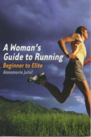 Книга Woman's Guide to Running Annemarie Jutel