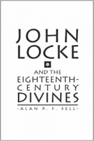 Carte John Locke and the Eighteenth Century Divines Alan P. F. Sell