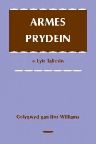 Könyv Armes Prydein o Lyfr Taliesin Ifor Williams