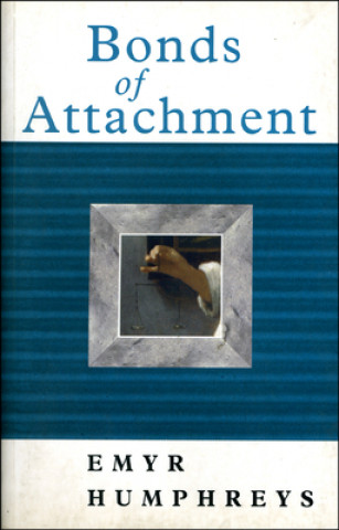 Carte Bonds of Attachment Emyr Humphreys