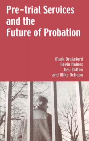 Książka Pre-trial Services and the Future of Probation Mark Drakeford