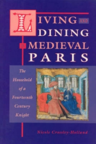 Kniha Living and Dining in Medieval Paris Nicole Crossley-Holland