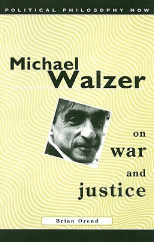 Carte Michael Walzer on War and Justice Brian Orend