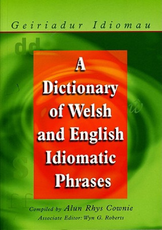 Carte Dictionary of Welsh and English Idiomatic Phrases Alun Cownie