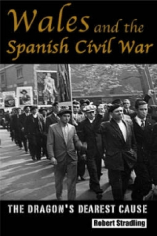 Könyv Wales and the Spanish Civil War Robert Stradling