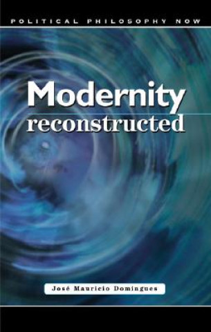 Kniha Modernity Reconstructed Jose Mauricio Domingues