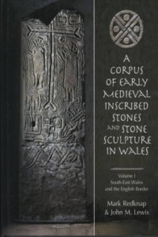 Книга Corpus of Early Medieval Inscribed Stones and Stone Sculpture in Wales: v.1 Mark Redknap