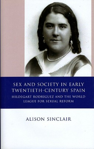 Книга Sex and Society in Early Twentieth Century Spain Alison Sinclair