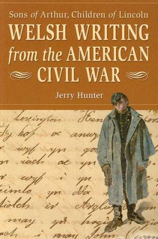 Kniha Welsh Writing from the American Civil War Jerry Hunter