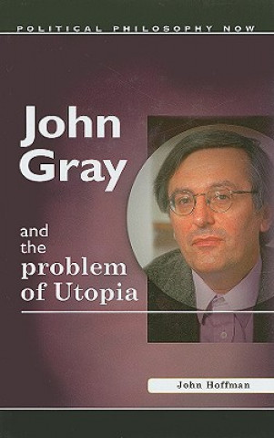 Kniha John Gray and the Problem of Utopia John Hoffman