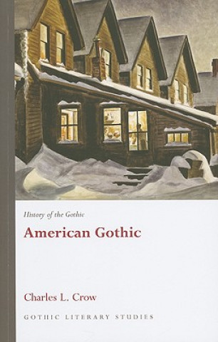 Kniha History of the Gothic: American Gothic Charles L. Crow