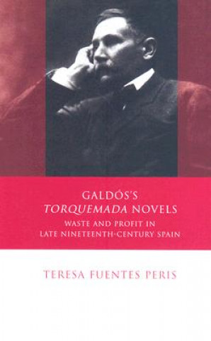 Książka Galdos's 'Torquemada' Novels Teresa Fuentes Peris