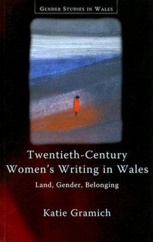Kniha Twentieth-Century Women's Writing in Wales Katie Gramich
