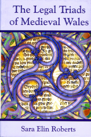 Knjiga Legal Triads of Medieval Wales Sara Elin Roberts