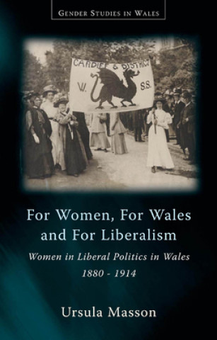 Kniha For Women, For Wales and For Liberalism Ursula Masson